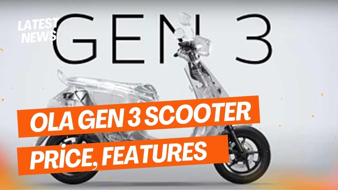 Ola Gen 3 Electric Scooter Price, Features