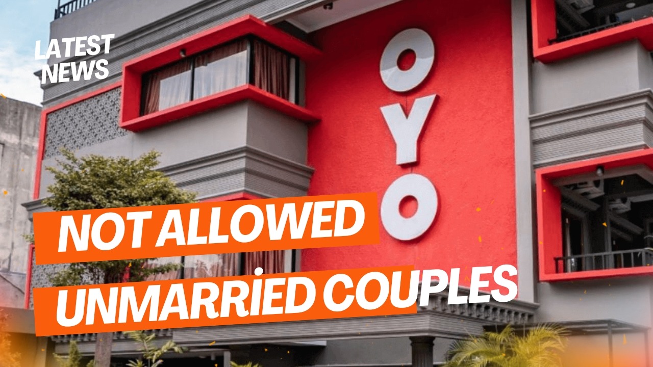 "Why Are OYO Rooms Not Allowing Unmarried Couples? Unveiling the Truth”