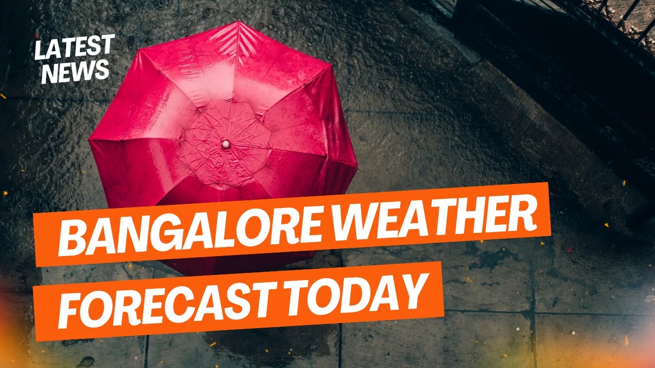 Bangalore Weather Forecast Today