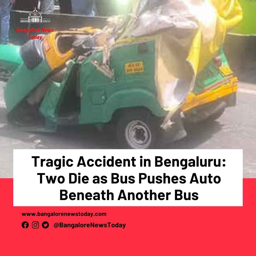 Tragic Accident in Bengaluru: Two Die as Bus Pushes Auto Beneath Another Bus